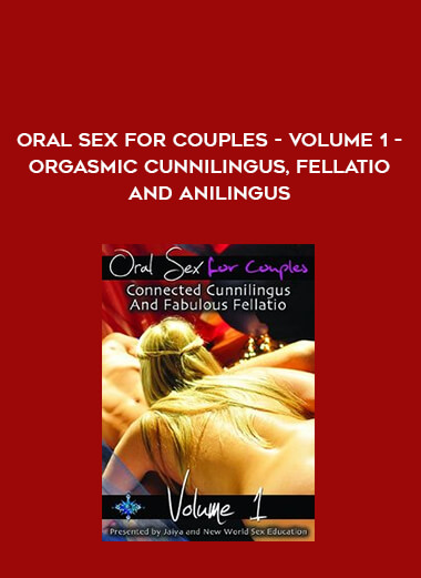 Oral Sex For Couples - Volume 1 - Orgasmic Cunnilingus