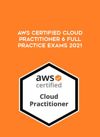 AWS Certified Cloud Practitioner 6 full practice Exams 2021 courses available download now.