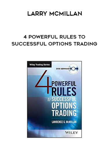 Larry McMillan - 4 Powerful Rules to Successful Options Trading courses available download now.