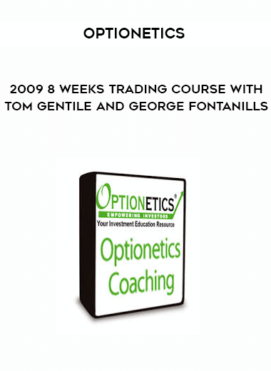 Optionetics - 2009 8 Weeks Trading Course with Tom Gentile and George Fontanills courses available download now.