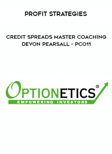 Profit Strategies - Credit Spreads Master Coaching - Devon Pearsall - PCO11 courses available download now.
