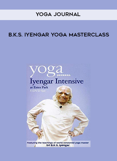 Yoga Journal - B.K.S. Iyengar Yoga Masterclass courses available download now.
