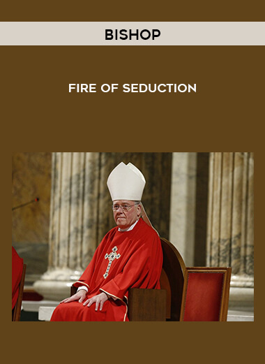 Bishop - Fire of Seduction courses available download now.