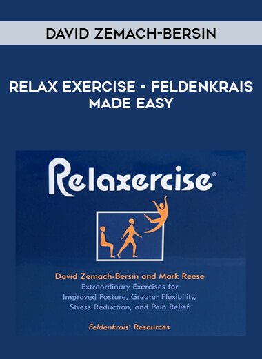 David Zemach-Bersin - Relaxercise - Feldenkrais made Easy courses available download now.