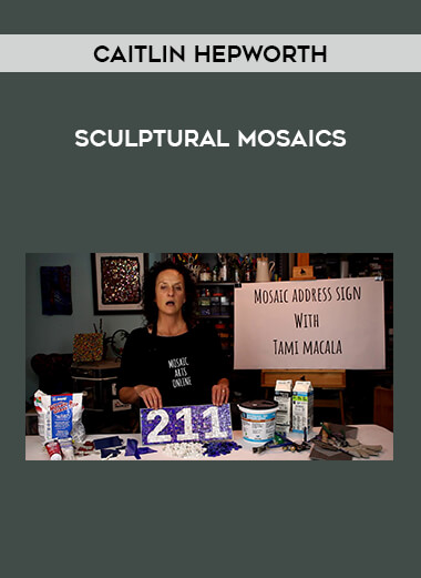Caitlin Hepworth - Sculptural Mosaics courses available download now.