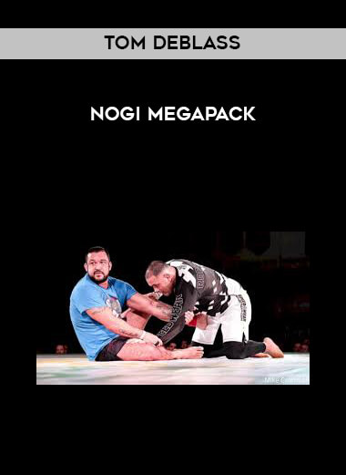 Tom DeBlass NoGi Megapack courses available download now.
