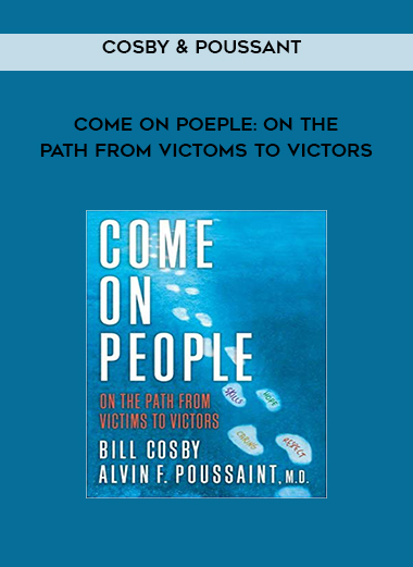Cosby & Poussant - Come On Poeple On the Path From Victoms to Victors courses available download now.