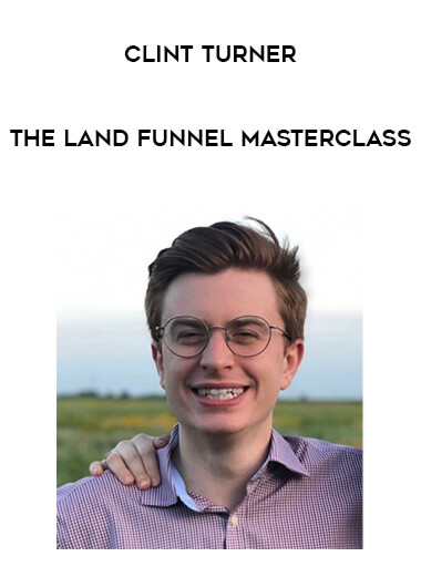 Clint Turner - The Land Funnel Masterclass courses available download now.