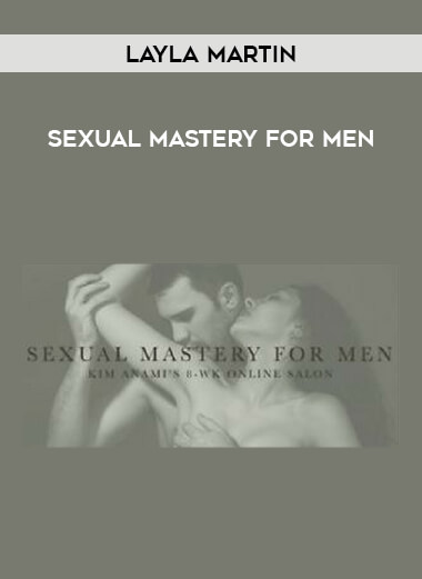 Layla Martin - Sexual Mastery for Men courses available download now.
