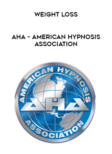 AHA - American Hypnosis Association - Weight Loss courses available download now.