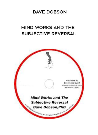 Dave Dobson - Mind Works and the Subjective Reversal courses available download now.