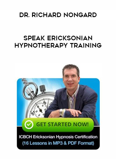 Dr. Richard Nongard - Speak Ericksonian Hypnotherapy Training courses available download now.