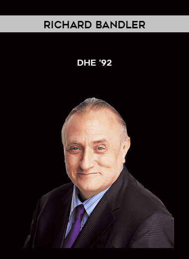 Richard Bandler - DHE '92 courses available download now.