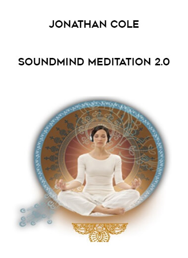 Jonathan Cole - SoundMind Meditation 2.0 courses available download now.