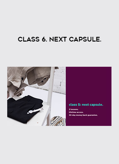 Class 6. Next Capsule. courses available download now.