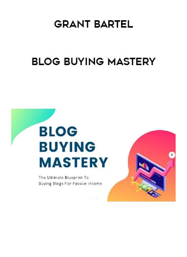 Grant Bartel - Blog Buying Mastery courses available download now.