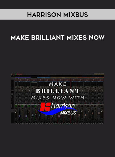 Make Brilliant Mixes Now with Harrison Mixbus courses available download now.