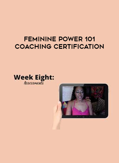 FEMININE POWER 101 COACHING Certification courses available download now.