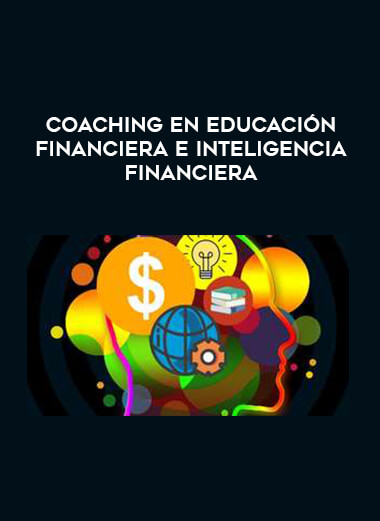 Coaching en Educación Financiera e Inteligencia Financiera courses available download now.