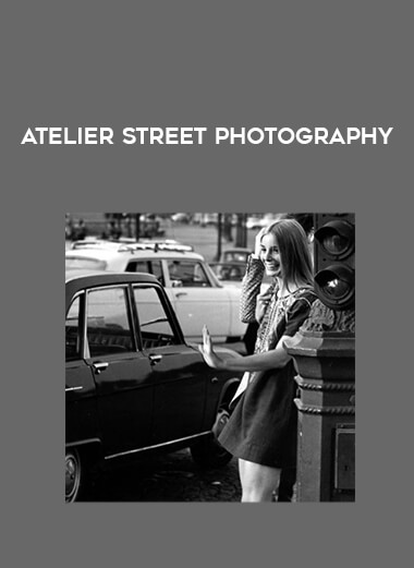 Atelier Street Photography courses available download now.