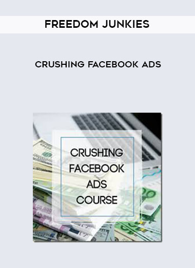 Freedom Junkies - Crushing Facebook Ads courses available download now.