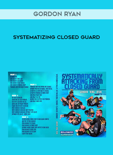 Gordon Ryan - Systematizing Closed Guard courses available download now.