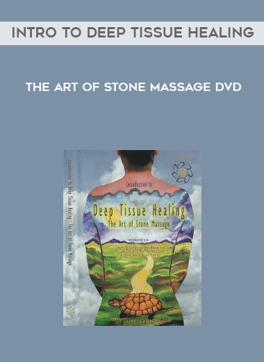 Intro to Deep Tissue Healing - The Art of Stone Massage DVD courses available download now.