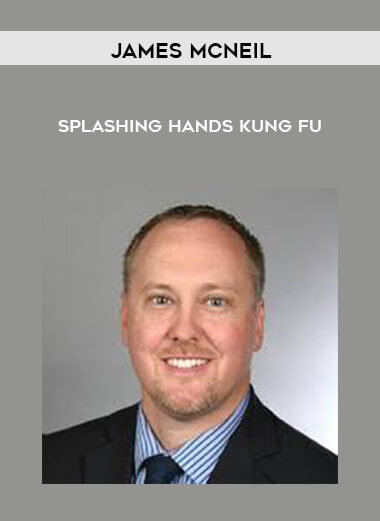 James McNeil- Splashing Hands Kung Fu courses available download now.