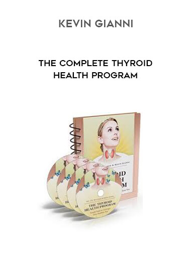 Kevin Gianni - The Complete Thyroid Health Program courses available download now.