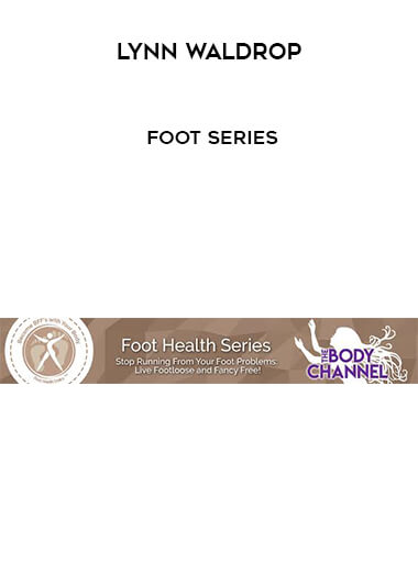 Lynn Waldrop - Foot Series courses available download now.