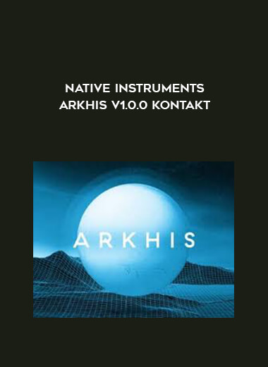 Native Instruments Arkhis v1.0.0 KONTAKT courses available download now.