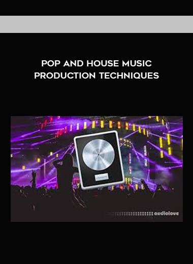 Pop and House Music Production Techniques courses available download now.