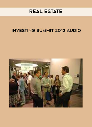 Real Estate Investing Summit 2012 Audio courses available download now.