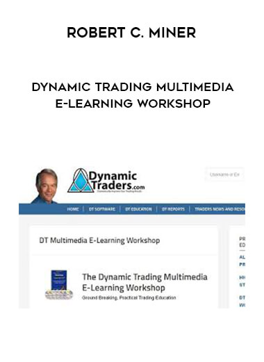 Robert C. Miner - Dynamic Trading Multimedia E-Learning Workshop courses available download now.