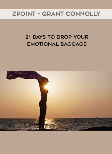 Zpoint - Grant Connolly - 21 Days to Drop Your Emotional Baggage courses available download now.