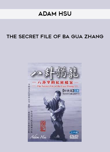 Adam Hsu - The Secret File Of Ba Gua Zhang courses available download now.