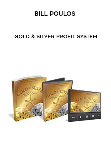 Bill Poulos - Gold & Silver Profit System courses available download now.