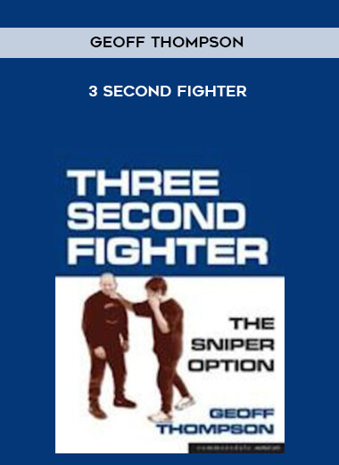 Geoff Thompson - 3 Second Fighter courses available download now.