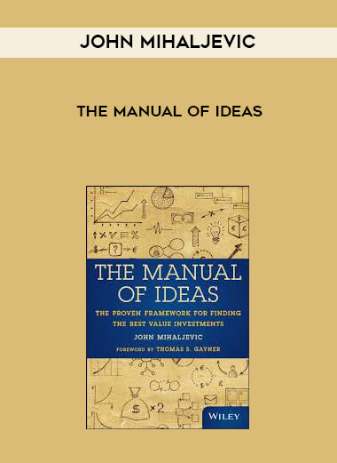 John Mihaljevic - The Manual of Ideas courses available download now.