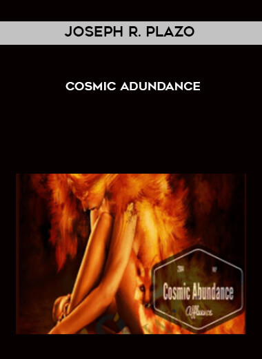 Joseph R. Plazo - Cosmic Adundance courses available download now.