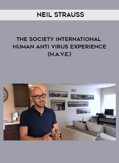 Neil Strauss - The Society International - Human Anti Virus Experience (H.A.V.E.) courses available download now.
