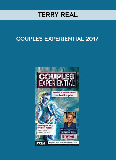 Terry Real - Couples Experiential 2017 courses available download now.
