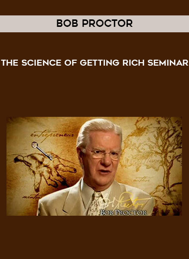 Bob Proctor - The Science of Getting Rich Seminar courses available download now.