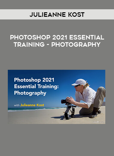 Julieanne Kost - Photoshop 2021 Essential Training - Photography courses available download now.