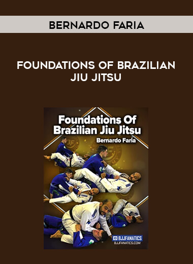Bernardo Faria - Foundations of Brazilian Jiu Jitsu 720p [CN] courses available download now.