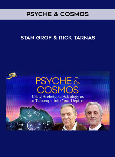 Psyche & Cosmos - Stan Grof & Rick Tarnas courses available download now.