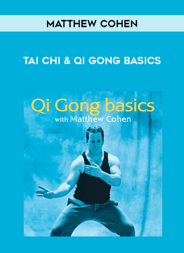 Matthew Cohen - Tai Chi & Qi Gong Basics courses available download now.