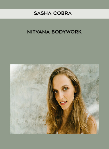 Sasha Cobra - Nitvana Bodywork courses available download now.