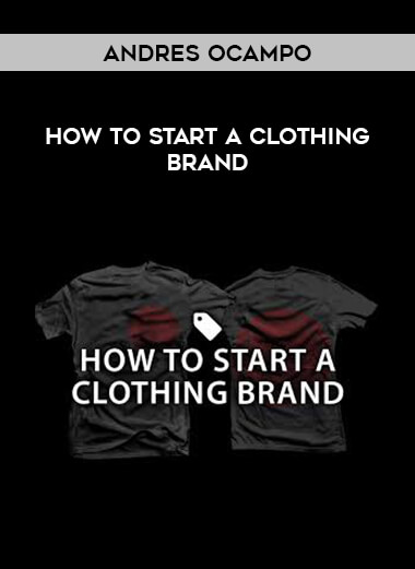 Andres Ocampo - How To Start A Clothing Brand courses available download now.