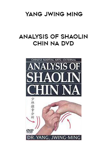 Analysis of Shaolin Chin Na Yang Jwing Ming DVD courses available download now.